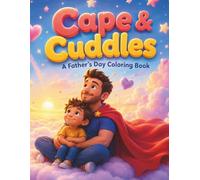 Cape & Cuddles: A Father's Day Coloring Book: A Guided Coloring Book for Kids & Beginners with Full-Color Reference Pages & Super Dad Adventures to Gift on Father's Day