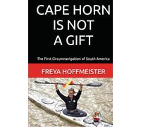 CAPE HORN is not a GIFT: The First Circumnavigation of South America ("Cape Horn is not a Gift" in different languages)