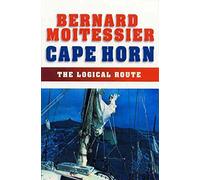 [[Cape Horn: The Logical Route]] [By: Moitessier, Bernard] [March, 2003]