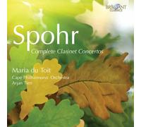 Cape Philharmonic Orchestra; Maria du Toit; Arjan Tien - SPOHR: Complete Clarinet Concertos