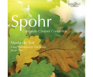 Cape Philharmonic Orchestra; Maria du Toit; Arjan Tien - SPOHR: Complete Clarinet Concertos