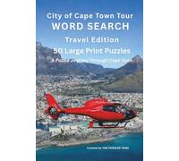 Cape Town City Tour Word Search: Travel Edition: 50 Large Print Word Search Puzzles Exploring Cape Town’s Landmarks, Culture and History