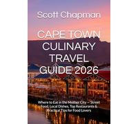 CAPE TOWN CULINARY TRAVEL GUIDE 2026: Where to Eat in the Mother City - Street Food, Local Dishes, Top Restaurants & Practical Tips for Food Lovers