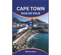 CAPE TOWN GUÍA DE VIAJES 2026: Descubre lo mejor de Ciudad del Cabo: Consejos de expertos, principales atracciones y una guía esencial para quienes la ... primera vez y para viajeros experimentados.
