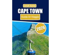 Cape Town Guida di viaggio 2026: Spiagge, montagne, vigneti, fauna selvatica e consigli per una fuga indimenticabile in Sudafrica