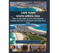 Cape Town South Africa 2026.: What to See, Where to Stay, with Practical Planning and How to Experience Cape Town Like a Local.