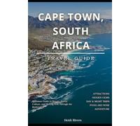 CAPE TOWN, SOUTH AFRICA TRAVEL GUIDE 2026: A Human Guide to Beauty, Safety, Culture, and Moving Well Through the Mother City