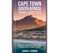 CAPE TOWN SOUTH AFRICA TRAVEL GUIDE 2026.: Insider’s Map to Hidden Beaches, Vibrant Markets, and Budget Hacks to Plan a Smart Itineraries.