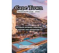 Cape Town Travel Guide 2025-2026: Ultimate Journey Through Nature and Adventure