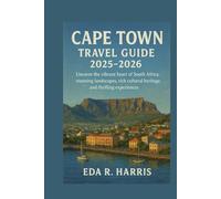 Cape Town Travel Guide 2025-2026: Uncover the vibrant heart of South Africa, stunning landscapes, rich cultural heritage, and thrilling experiences