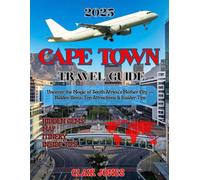 Cape Town Travel Guide 2025: Uncover the Magic of South Africa’s Mother City - Hidden Gems, Top Attractions & Insider Tips