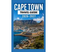CAPE TOWN TRAVEL GUIDE 2026-2027: A Cruise Adventure Book for First-Timers, Solo, Family, and Couples (The All-in-One Travel Guide Series for First-Timers, Solo, Couples, Family & Honeymoon)