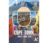 CAPE TOWN TRAVEL GUIDE 2026: Beaches, Wine, Safari Adventures & Local Experiences in South Africa
