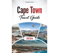 CAPE TOWN TRAVEL GUIDE 2026: Discover Hidden Gems, Historic Landmarks, Travel Tips, and Unforgettable Vacation Experiences