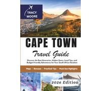 Cape Town Travel Guide 2026: Discover the Best Itineraries, Hidden Gems, Local Tips, and Budget-Friendly Adventures for Your South Africa Vacation (MOORE TRAVELS)