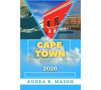 CAPE TOWN TRAVEL GUIDE 2026: Discover the Essence of Adventure at the Tip of Africa