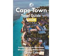 Cape Town Travel Guide 2026: Insider Secrets to Mountains, Winelands, and Hidden Gems