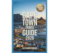Cape Town Travel Guide 2026: Local Insights on Culture, Food, Neighborhoods, and Experiences (City Unlocked Series)