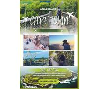 Cape Town Travel Guide 2026: Your Complete Companion to Beaches, Adventures, Local Life and South Africa’s Most Beautiful City (Atlas Roamers)