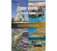 Cape Verde Travel Guide 2026 - 2027: Discover Beaches, Island Hopping, Culture, Food, and Adventure Across Africa’s Atlantic Island Nation