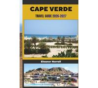 CAPE VERDE TRAVEL GUIDE 2026-2027: Discover Volcanic Landscapes, Atlantic Beaches, Mountain Trails, and the Unique Islands of Cape Verde