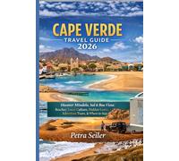 CAPE VERDE TRAVEL GUIDE 2026: Discover Mindelo, Sal & Boa Vista: Beaches, Local Culture, Hidden Gems, Adventure Tours, & Where to Stay (Modern Explorer Travel Guides 2026)