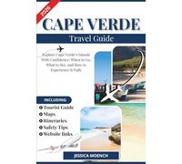 CAPE VERDE TRAVEL GUIDE 2026: Explore Cape Verde’s Islands With Confidence: When to Go, What to See, and How to Experience It Fully