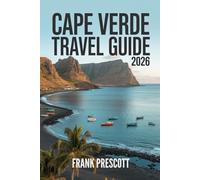 Cape Verde travel guide 2026: Insider Tips, Island-by-Island Itineraries, Hidden Beaches, and Local Culture for a Perfect Escape