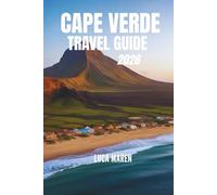 CAPE VERDE TRAVEL GUIDE 2026: Paths of Sand, Sea, and Soulful Encounters