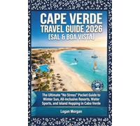 CAPE VERDE TRAVEL GUIDE 2026 (SAL & BOA VISTA): The Ultimate "No Stress" Pocket Guide to Winter Sun, All-Inclusive Resorts, Water Sports, and Island ... Who Want Big Adventures on a Small Budget)