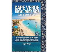 CAPE VERDE TRAVEL GUIDE 2026 (SAL & BOA VISTA): The Ultimate "No Stress" Pocket Guide to Winter Sun, All-Inclusive Resorts, Water Sports, and Island ... Who Want Big Adventures on a Small Budget)