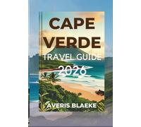 CAPE VERDE TRAVEL GUIDE 2026: The Enchanting Archipelago of Africa