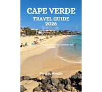 CAPE VERDE TRAVEL GUIDE 2026: The Ultimate Companion for Culture, Adventure, and Island Life