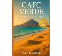 Cape Verde travel guide 2026: Your Ultimate Winter Escape • Top Island Highlights, Stunning Beaches & Exceptional Resorts