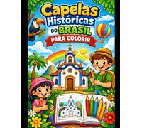 Capelas históricas do Brasil para colorir: Arte, Cultura, patrimônio e História para crianças