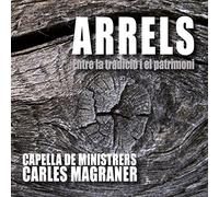 Capella de Ministrers, Carles Magraner - Arrels (Raíces)S: Entre la tradició i el patrimoni