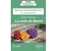CAPES Espagnol 2025 - Épreuve écrite disciplinaire - La composition - Rafael CHIRBES, La caída de Madrid: La caida de Madrid, Rafael Chirbes (CAPES/AGREGATION)