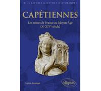 Capétiennes - Les reines de France au Moyen Âge (Xe-XIVe siècle) (Biographies et mythes historiques)