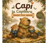 Capi la Capibara Siempre Hace Espacio: Cuento ilustrado infantil sobre amabilidad, empatía e inclusión para niños de 3 a 6 años (Pequeños Valores del Bosque Suave)