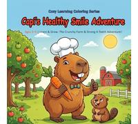 Capi’s Healthy Smile Adventure: Ages 3-9 | Learn & Grow: The Crunchy Farm & Strong 4-Teeth Adventure! (Cozy Learning Coloring Series)