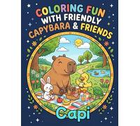 Capi the Friendly Capybara: 40 Cute Coloring Pages for Kids Ages 4-9 (Little Bright Minds Collection)