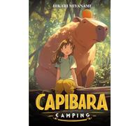 CAPIBARA CAMPING: Un libro magico dedicato agli animali più buffi del mondo (Ari in Giappone)