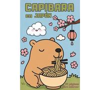 Capibara en Japón - Capybara Kawaii para colorear: Un libro para colorear exclusivo con 24 páginas para colorear originales de estilo kawaii con un capibara súper lindo.