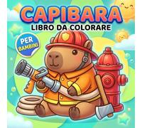 Capibara: Libro da colorare: Disegni Teneri E Divertenti Con Atmosfere Coccolose, Ideali Per Bambini Curiosi E Ragazzi