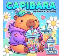 Capibara: Libro da colorare: Illustrazioni Grandi E Pulite Con Animali Teneri, Dettagli Divertenti E Spazi Facili Da Riempire