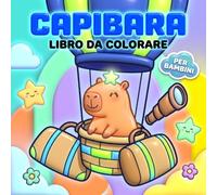Capibara: Libro da colorare: Oltre 60 Motivi Teneri E Gioiosi Per Ore Di Relax, Fantasia E Divertimento Creativo