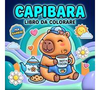 Capibara: Libro da colorare: Tante Pagine Carine E Facili Con Personaggi Teneri, Sport, Musica, Giochi E Bevande