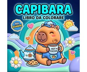 Capibara: Libro da colorare: Tante Pagine Carine E Facili Con Personaggi Teneri, Sport, Musica, Giochi E Bevande