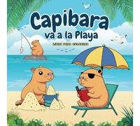 CAPIBARA va a la Playa, Libro para Colorear: 50 adorables dibujos. Cuaderno relajante, divertido, educativo y fácil para pintar. Ideal como regalo a ... de edad a partir de 2 años (Coloring Books)