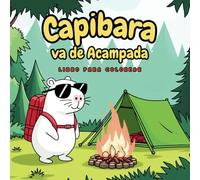 CAPIBARA va de Acampada, Libro para Colorear: 50 adorables dibujos. Cuaderno relajante, divertido, educativo y fácil para pintar. Ideal como regalo a ... de edad a partir de 2 años (Coloring Books)